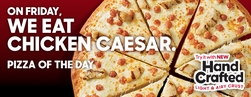 $10.99 Pizza Of The Day - Chicken Caesar or Handcrafted Cheddar Bacon Ranch